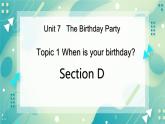 Unit 7 Topic 1 When is your birthday_ Section D课件+教案+音视频
