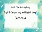 Unit 7 Topic 2 Can you sing an English song_ Section A课件+教案+音视频