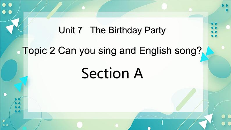 Unit 7 Topic 2 Can you sing an English song_ Section A课件第1页