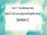 Unit 7 Topic 2 Can you sing an English song_ Section C课件+教案+音视频
