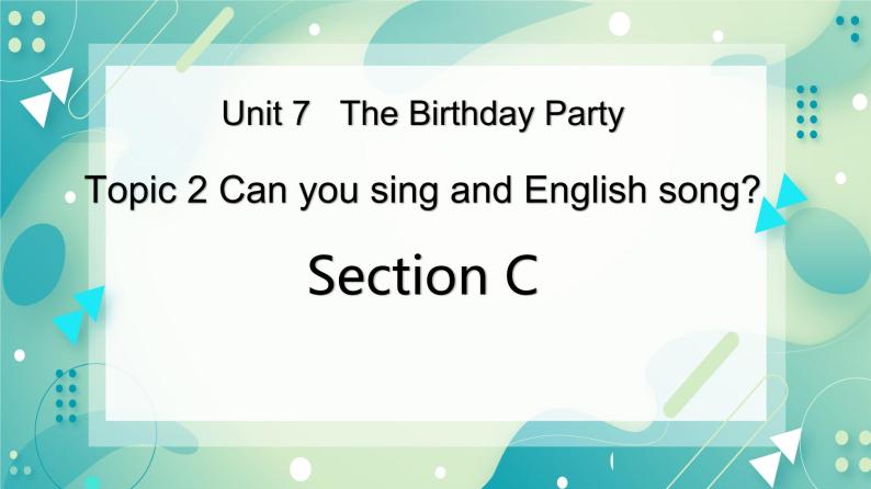 Unit 7 Topic 2 Can you sing an English song_ Section C课件+教案+音视频01