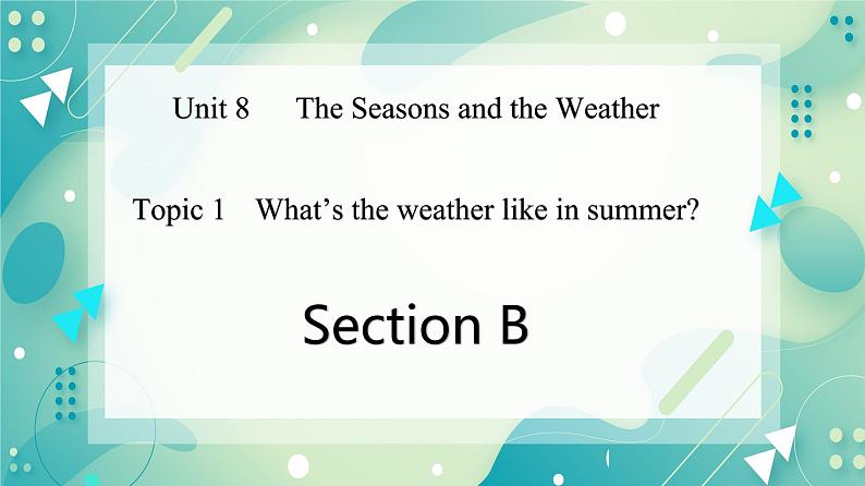 Unit 8 Topic 1 What's the weather like in summer_ Section B课件+教案+音视频01