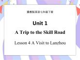 Unit 1 A Trip to the Silk Road  Lesson 4 A Visit to Lanzhou 课件＋音频