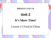 Unit 2 It's Show Time! Lesson 11 Food in China 课件＋音频