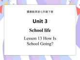 Unit 3 School Life Lesson 13  How Is School Going_ 课件＋音频