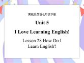 Unit 5 I Love Learning English! Lesson 28 How Do I Learn English 课件＋音频