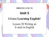 Unit 5 I Love Learning English! Lesson 30 Writing an E-mail in English 课件＋音频