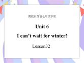 Unit 6 Seasons lesson 32  I Can’t Wait for Winter! 课件＋音视频