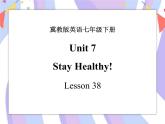 Unit 7 Sports and Good Health lesson 38 Stay Healthy! 课件＋音视频