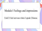 Module 1 Unit2 I feel nervous when I speak Chinese. 课件