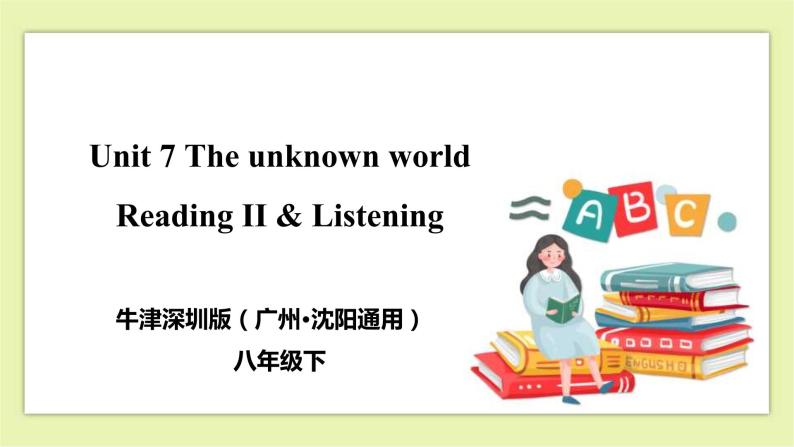 Unit 7 The unknown world Period 2 Reading II&Listening 课件+导学案+教学设计01