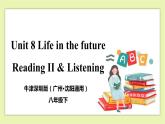 Unit 8 Life in the future Period 2 Reading II&Listening 课件+导学案+教学设计