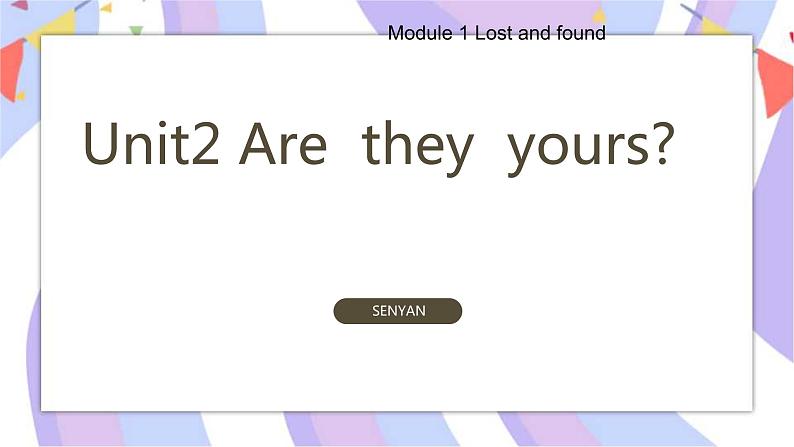 Module 1 Lost and found Unit 2 Are they yours_ 课件01