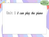 Module 2 What can you do _ Unit 1 I can play the piano  课件
