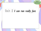 Module 2 What can you do _ Unit 2 I can run really fast  课件
