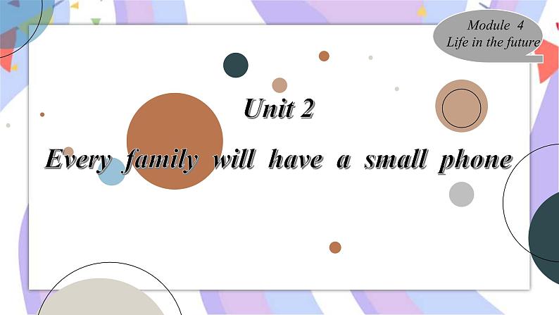 Module 4Life in the future  Unit 2 Every family will have a small plane  课件第1页