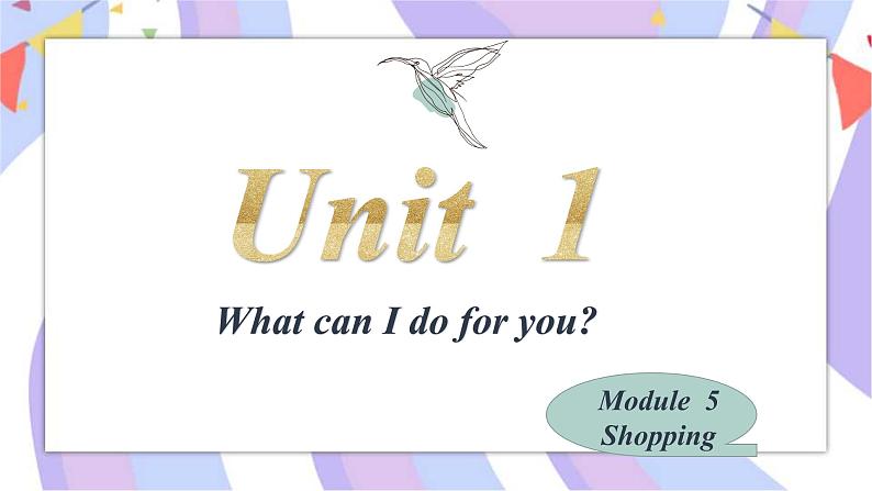 Module5 Shopping. Unit1 What can I do for you_  课件01