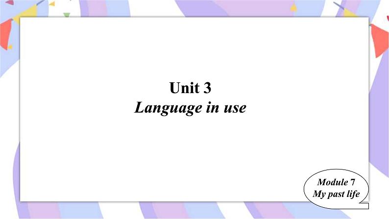 Module7My past life Unit 3Language in use  课件第1页