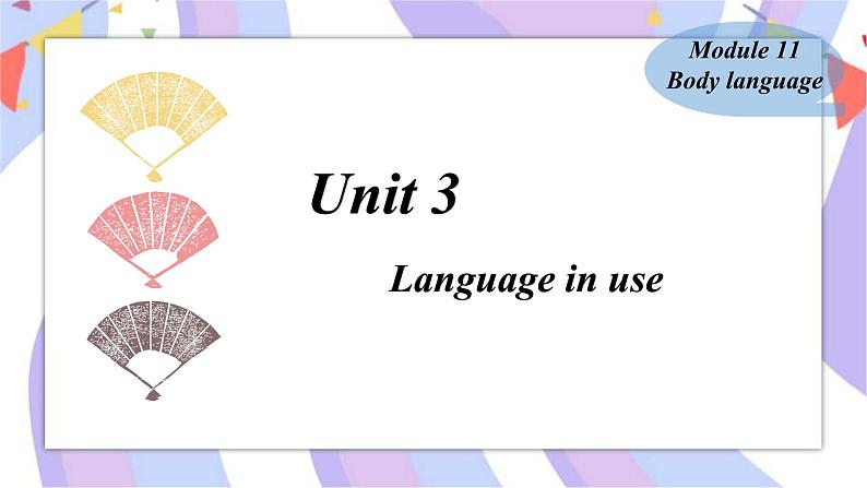 Module11 Body language Unit 3 Language in use课件01