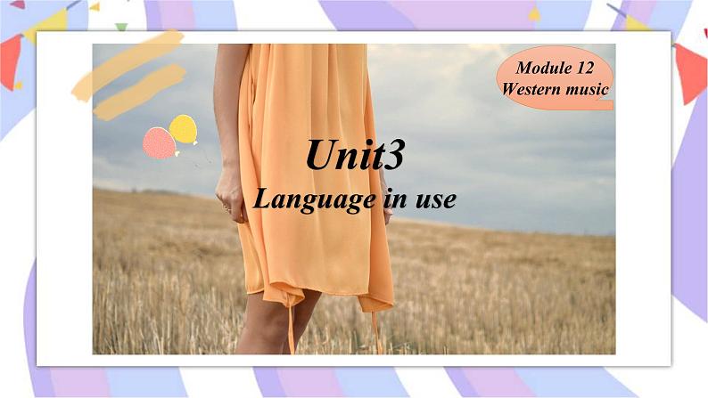 Module12 Western music Unit 3 Language in use课件01