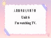 Unit 6 I'm watching TV. Section A（课件+音视频）（送教案练习）