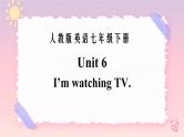 Unit 6 I'm watching TV. Section A（课件+音视频）（送教案练习）
