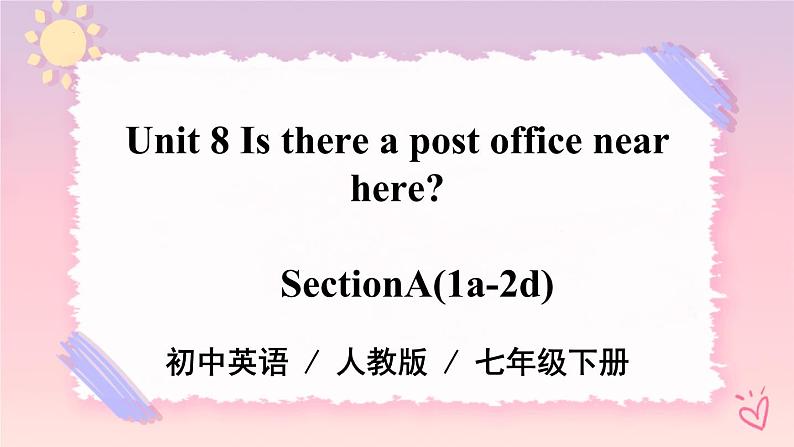 Unit 8 Is  there a post office near here？SectionA（课件+音视频）（送教案练习）01