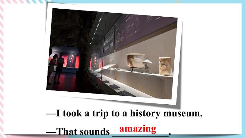 Unit 11How was your school trip. Section B 课件+音视频（送教案练习）07