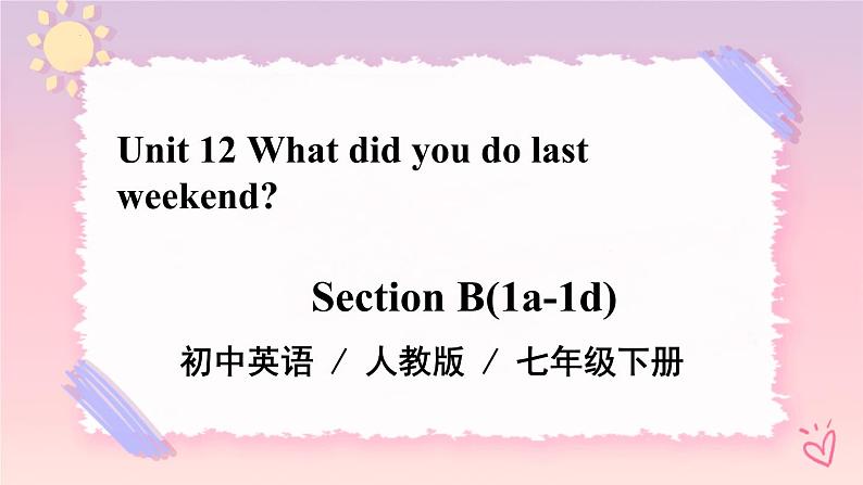 Unit12 What did you do last weekend.SectionB(1a-1e)课件第1页