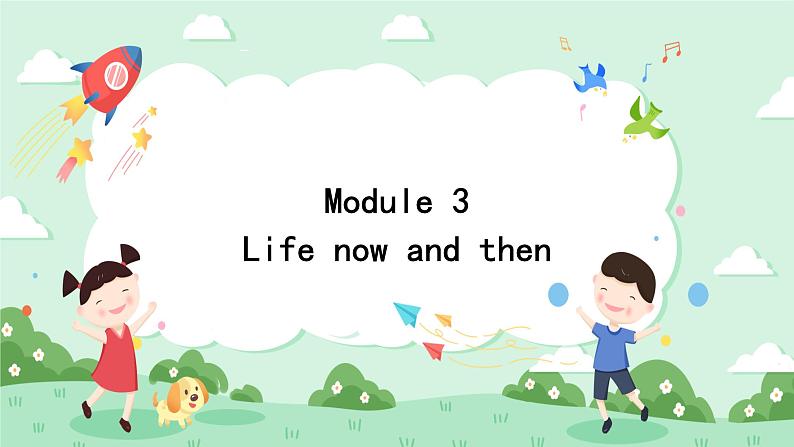 Module 3 Life now and then Unit 3 Language in use 课件+音频+练习01