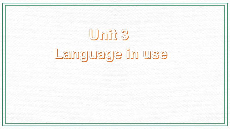 Module 3 Life now and then Unit 3 Language in use 课件+音频+练习02