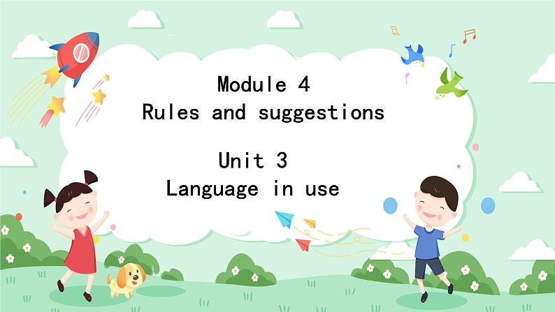 Module 4 Rules and suggestions Unit 3 Language in use 课件+音频+练习01