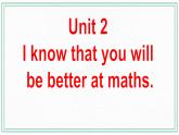 Module 8  Unit 2 I know that you will be better at maths课件+练习+音频