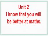 Module 8  Unit 2 I know that you will be better at maths課件+練習(xí)+音頻