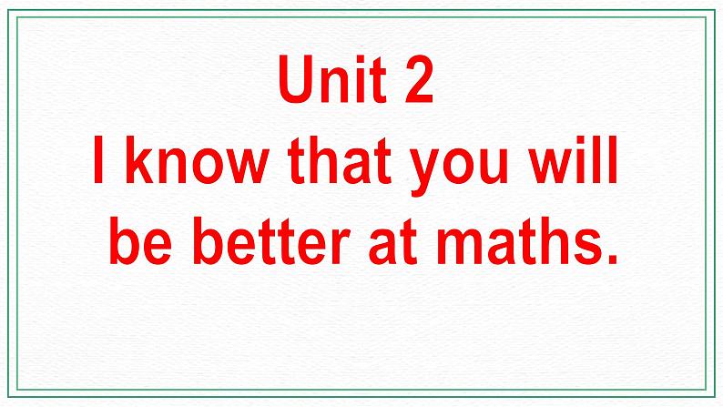 Module 8  Unit 2 I know that you will be better at maths课件+练习+音频02