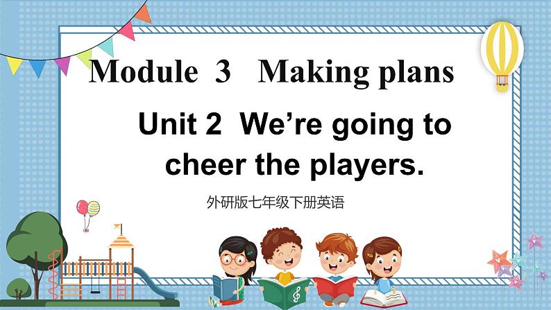 【外研版】七下英语 Module 3 Unit 2（课件+音视频）01
