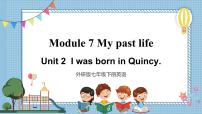 外研版 (新标准)七年级下册Module 7 My past lifeUnit 2 I was born in Quincy.课文配套ppt课件