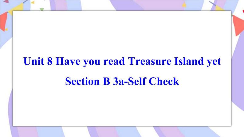 Unit 8 Section B 3a-Self Check 课件 人教版八年级英语下册01