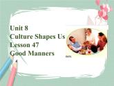 Lesson 47 Good Manners备课件