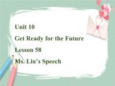 Lesson 58  Ms. Liu's Speech课件