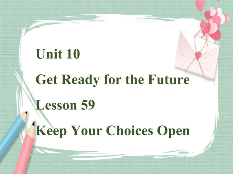 Lesson 59 Keep Your Choice Open课件01