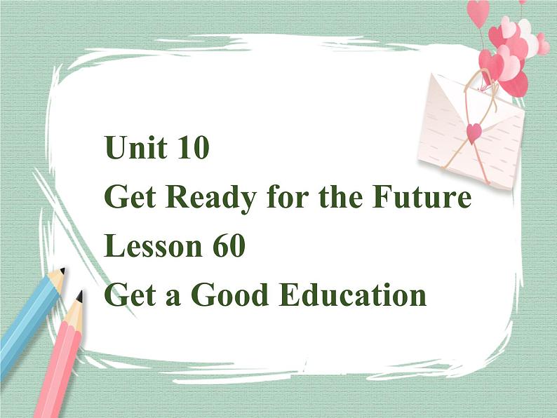 Lesson 60 Get a good education课件第1页