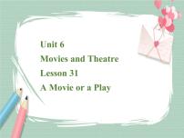 英语冀教版Unit 6 Movies and TheaterLesson 31 A movie or a Play精品备课课件ppt