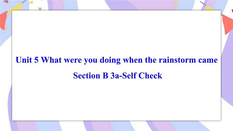 Unit 5 Section B 3a-Self Check 课件 人教版八年级英语下册01