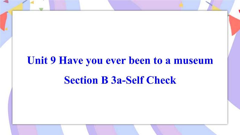 Unit 9 Section B 3a-Self Check 课件 人教版八年级英语下册01