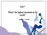Unit 7 What's the highest mountain in the world ？Section A（2a-2d）课件+教案+音视频素材
