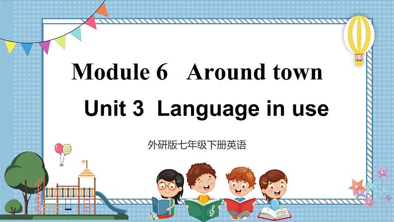 【外研版】七下英语 Module 6 Unit 3（课件+音视频）01