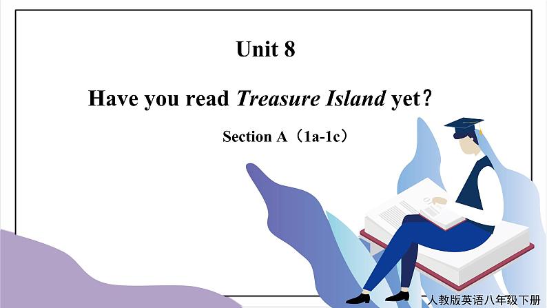 Unit8 Have you read Treasure Island yet？SectionA（1a-1c）课件+教案+音视频素材01