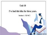 Unit 10 I've had this bike for three years.SectionA（GF-4C）課件+教案+音視頻素材
