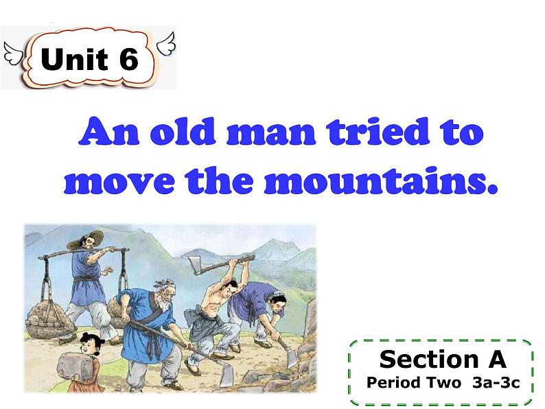 Unit 6 An old man tried to move the mountains   Section A （3a-3c）课件 2022-2023学年人教版英语八年级下册第1页